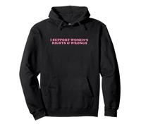 I Support Women Rights And Wrongs Statement Men Girls Pullover Hoodie