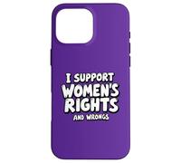 I Support Women’s Rights and Wrongs Funny Feminist Equality Case for iPhone 16 Pro Max