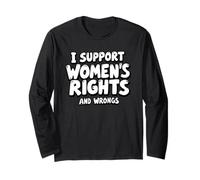 I Support Women’s Rights and Wrongs Funny Feminist Equality Long Sleeve T-Shirt