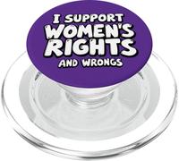I Support Women’s Rights and Wrongs Funny Feminist Equality PopSockets PopGrip for MagSafe