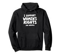 I Support Women’s Rights and Wrongs Funny Feminist Equality Pullover Hoodie