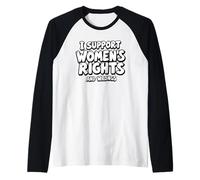 I Support Women’s Rights and Wrongs Funny Feminist Equality Raglan Baseball Tee