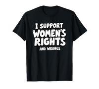 I Support Women’s Rights and Wrongs Funny Feminist Equality T-Shirt