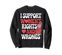I Support Women's Rights And Wrongs Gender Equality Apparel Sweatshirt
