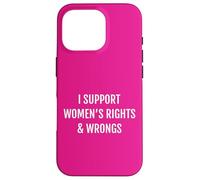 I Support Women's Rights And Wrongs Meme Quotes Funny Humor Case for iPhone 16 Pro