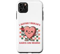 I support women's rights and wrongs Quote Case for iPhone 11 Pro Max