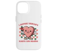I support women's rights and wrongs Quote Case for iPhone 14