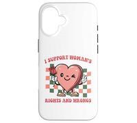 I support women's rights and wrongs Quote Case for iPhone 16