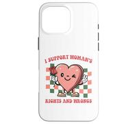 I support women's rights and wrongs Quote Case for iPhone 16 Pro Max