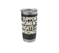I Support Women's Rights and Wrongs Stainless Steel Insulated Tumbler