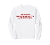I Support Women's Rights And Wrongs Y2k Aesthetic Sweatshirt
