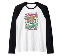 I Support Women's Rights & Wrongs Funny Retro Feminist Bold Raglan Baseball Tee