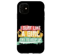 I Surf Like A Girl Try To Keep Up Retro Surfing Surfer Girl Case for iPhone 11