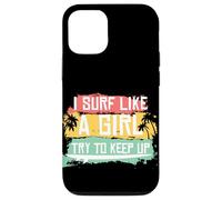I Surf Like A Girl Try To Keep Up Retro Surfing Surfer Girl Case for iPhone 12/12 Pro