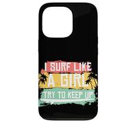 I Surf Like A Girl Try To Keep Up Retro Surfing Surfer Girl Case for iPhone 13 Pro