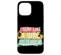 I Surf Like A Girl Try To Keep Up Retro Surfing Surfer Girl Case for iPhone 13 Pro Max