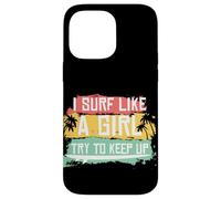 I Surf Like A Girl Try To Keep Up Retro Surfing Surfer Girl Case for iPhone 14 Pro Max
