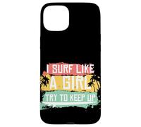 I Surf Like A Girl Try To Keep Up Retro Surfing Surfer Girl Case for iPhone 15 Plus