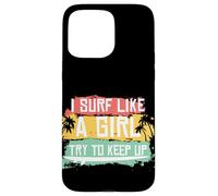 I Surf Like A Girl Try To Keep Up Retro Surfing Surfer Girl Case for iPhone 15 Pro Max