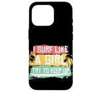 I Surf Like A Girl Try To Keep Up Retro Surfing Surfer Girl Case for iPhone 16 Pro