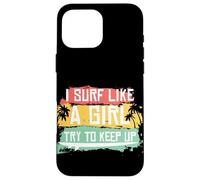 I Surf Like A Girl Try To Keep Up Retro Surfing Surfer Girl Case for iPhone 16 Pro Max