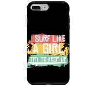 I Surf Like A Girl Try To Keep Up Retro Surfing Surfer Girl Case for iPhone 7 Plus/8 Plus
