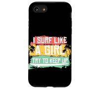 I Surf Like A Girl Try To Keep Up Retro Surfing Surfer Girl Case for iPhone SE (2020) / 7 / 8