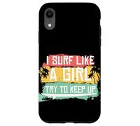 I Surf Like A Girl Try To Keep Up Retro Surfing Surfer Girl Case for iPhone XR