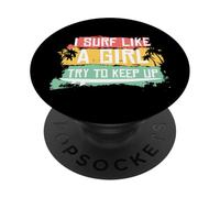I Surf Like A Girl Try To Keep Up Retro Surfing Surfer Girl PopSockets Adhesive PopGrip