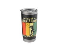 I Surf Like A Girl Try to Keep Up Stainless Steel Insulated Tumbler