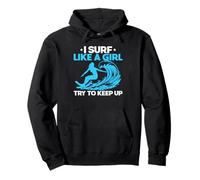 I Surf Like A Girl Try To Keep Up Women Surfer Surfing Ocean Pullover Hoodie