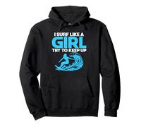 I Surf Like A Girl Try To Keep Up Women Surfing Board Surfer Pullover Hoodie