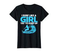 I Surf Like A Girl Try to Keep Up Women Surfing Board Surfer T-Shirt