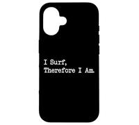 I Surf Therefore I Am Funny Surf Quotes Apparel Case for iPhone 16