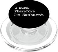 I Surf Therefore I’m Sunburnt Funny Surf Quotes Apparel PopSockets PopGrip for MagSafe