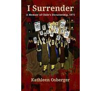 I Surrender: A Memoir of Chile's Dictatorship, 1975