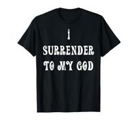 I Surrender to My God T-Shirt