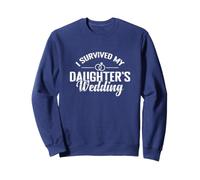 I Survive my Daughter's Wedding Sweatshirt