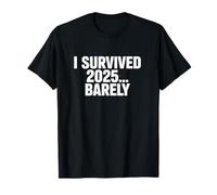 I Survived 2025… Barely - End of Year Humor Tee T-Shirt