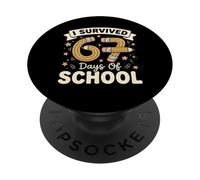 I Survived 67 Days Of School 6 7 100 Graphic PopSockets Adhesive PopGrip