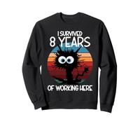 I Survived 8 Years Of Working Here Sweatshirt