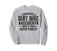 i survived a Dirt bike accident for men women gifts Sweatshirt