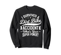 i survived a dirt bike accident gifts men women Sweatshirt