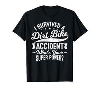 i survived a dirt bike accident gifts men women T-Shirt