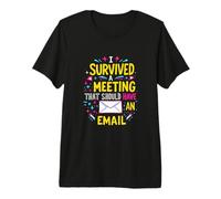 I Survived A Meeting that Should Have Been an Email Premium T-Shirt