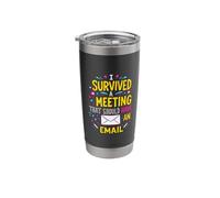 I Survived A Meeting that Should Have Been an Email Stainless Steel Insulated Tumbler