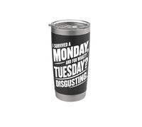 I Survived A Monday for What Tuesday Disgusting Funny Stainless Steel Insulated Tumbler