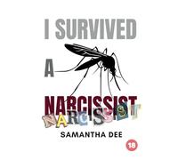 I Survived a Narcissist: Living through chaos and abuse from a self-obsessed lover (Real Experiences: Narcissistic Personality Disorder)