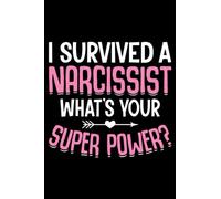 I Survived A Narcissist What's Your Super Power: Funny Divorce Gifts for Men Women 6x9 Notes Divorcee Journal for Writing Notebook, Diary 100 Lined Pages