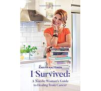 I Survived: A Nordic Woman's Guide to Healing from Cancer